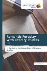 Romantic Foreplay with Literary Studies III