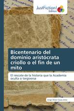 Bicentenario del dominio aristócrata criollo o el fin de un mito