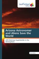 Arizona Astronomer and Aliens Save the World
