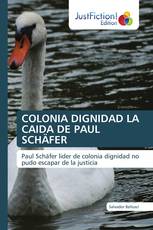 COLONIA DIGNIDAD LA CAIDA DE PAUL SCHÄFER
