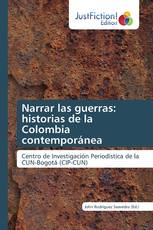 Narrar las guerras: historias de la Colombia contemporánea