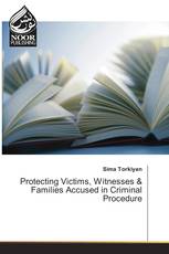 Protecting Victims, Witnesses & Families Accused in Criminal Procedure