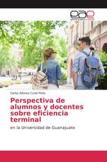 Perspectiva de alumnos y docentes sobre eficiencia terminal