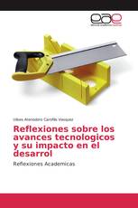 Reflexiones sobre los avances tecnologicos y su impacto en el desarrol