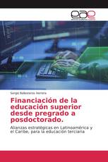 Financiación de la educación superior desde pregrado a posdoctorado.