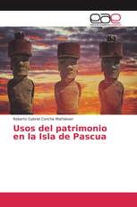 Usos del patrimonio en la Isla de Pascua