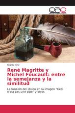 René Magritte y Michel Foucault: entre la semejanza y la similitud