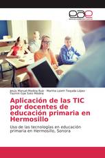 Aplicación de las TIC por docentes de educación primaria en Hermosillo