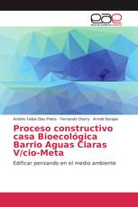 Proceso constructivo casa Bioecológica Barrio Aguas Claras V/cio-Meta