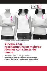 Cirugía onco-reconstructiva en mujeres jóvenes con cáncer de mama