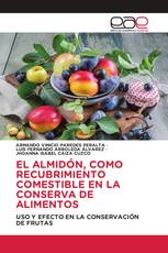 EL ALMIDÓN, COMO RECUBRIMIENTO COMESTIBLE EN LA CONSERVA DE ALIMENTOS