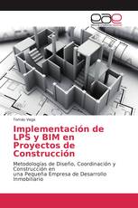 Implementación de LPS y BIM en Proyectos de Construcción