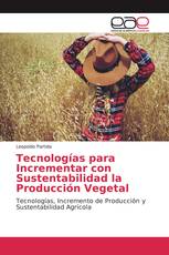 Tecnologías para Incrementar con Sustentabilidad la Producción Vegetal