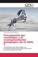 Presupuesto por resultados y el acompañamiento pedagógico de la UGEL 5