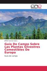 Guía De Campo Sobre Las Plantas Silvestres Comestibles De Europa