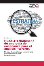 HEXALITENA:Diseño de una guía de enseñanza para el análisis literario.