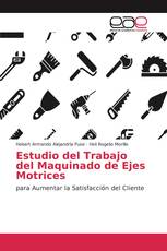 Estudio del Trabajo del Maquinado de Ejes Motrices