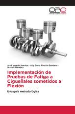 Implementación de Pruebas de Fatiga a Cigueñales sometidos a Flexión