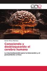 Conociendo y desbloqueando el cerebro humano