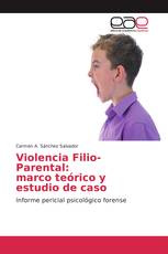 Violencia Filio-Parental: marco teórico y estudio de caso