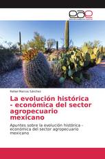 La evolución histórica - económica del sector agropecuario mexicano