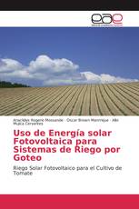 Uso de Energía solar Fotovoltaica para Sistemas de Riego por Goteo