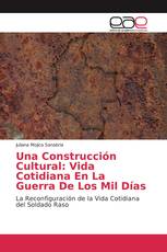 Una Construcción Cultural: Vida Cotidiana En La Guerra De Los Mil Días