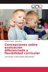 Concepciones sobre evaluación diferenciada y flexibilidad curricular