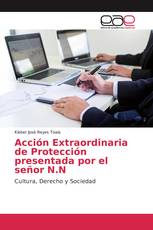 Acción Extraordinaria de Protección presentada por el señor N.N