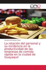 La rotación del personal y su incidencia en la productividad de las empresas de comida rápida en la ciudad de Guayaquil