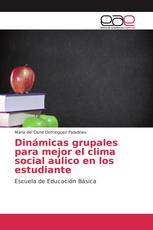 Dinámicas grupales para mejor el clima social aúlico en los estudiante