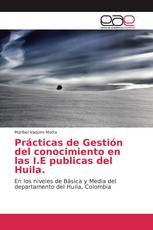 Prácticas de Gestión del conocimiento en las I.E publicas del Huila.