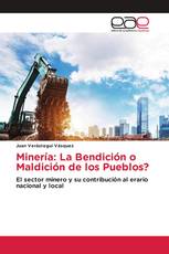 Minería: La Bendición o Maldición de los Pueblos?