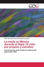 La moda en México durante el Siglo 19 vista por propios y extraños