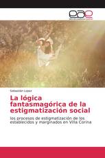 La lógica fantasmagórica de la estigmatización social