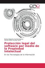 Protección legal del software por medio de la Propiedad Intelectual