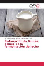 Elaboración de licores a base de la fermentación de leche