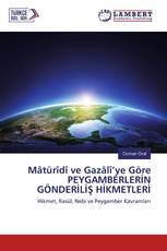 Mâtürîdî ve Gazâlî’ye Göre PEYGAMBERLERİN GÖNDERİLİŞ HİKMETLERİ