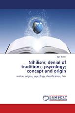 Nihilism; denial of traditions; psycology; concept and origin