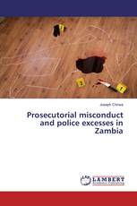 Prosecutorial misconduct and police excesses in Zambia