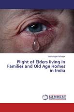 Plight of Elders living in Families and Old Age Homes in India
