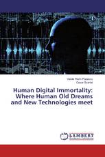 Human Digital Immortality: Where Human Old Dreams and New Technologies meet