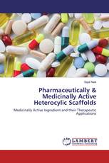 Pharmaceutically & Medicinally Active Heterocylic Scaffolds