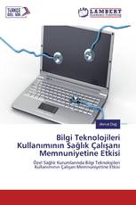 Bilgi Teknolojileri Kullanımının Sağlık Çalışanı Memnuniyetine Etkisi