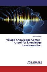 Village Knowledge Centre - A tool for knowledge transformation