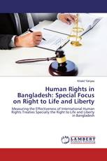 Human Rights in Bangladesh: Special Focus on Right to Life and Liberty