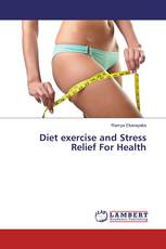 Diet exercise and Stress Relief For Health