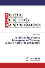 Total Quality Project Management Training Lecture Notes for Graduates