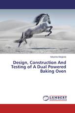 Design, Construction And Testing of A Dual Powered Baking Oven