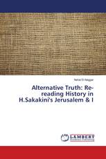 Alternative Truth: Re-reading History in H.Sakakini's Jerusalem & I